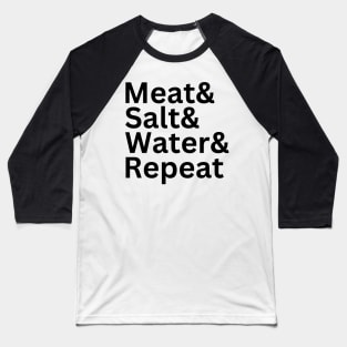 Meat& Salt& Water& Repeat Funny Meat Lover Carnivore Diet T Baseball T-Shirt